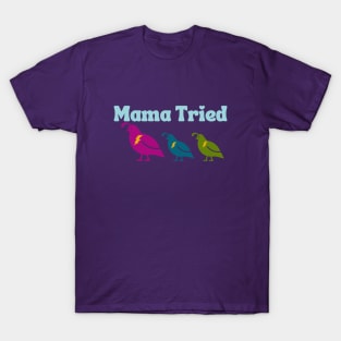 Mama tried with 2 chicks T-Shirt